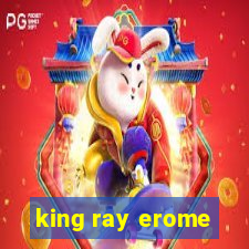 king ray erome